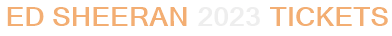 Ed Sheeran 2023 Tickets